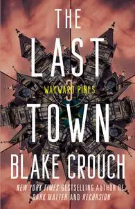 The Last Town (Wayward Pines Trilogy, Book 3)