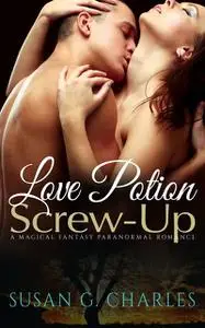 «Love Potion Screw-Up, The Selection» by Susan G. Charles