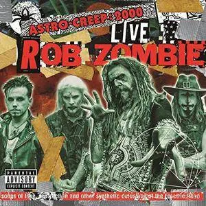 Rob Zombie - Astro-Creep: 2000 Live - Songs of Love, Destruction and Other Synthetic Delusions of the Electric Head (2018)