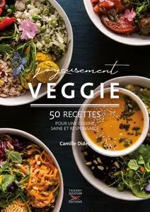 Camille Dides, "Joyeusement veggie - 50 recettes pour une cuisine saine et responsable"