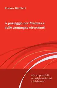 A passeggio per Modena e nelle campagne circostanti