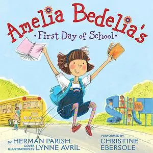 «Amelia Bedelia's First Day of School» by Herman Parish