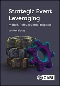 Strategic Event Leveraging: Models, Practices and Prospects