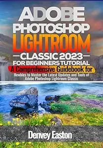 Adobe Photoshop Lightroom Classic 2023 for Beginners Tutorial