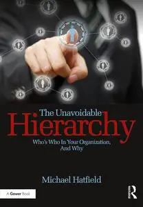 The Unavoidable Hierarchy: Who's who in your organization and why