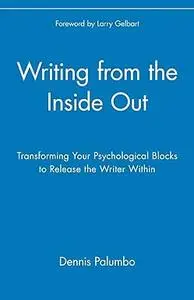 Writing from the Inside Out: Transforming Your Psychological Blocks to Release the Writer Within, Packaging May Vary