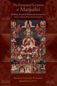 The Emanated Scripture of Manjushri: Shabkar's Essential Meditation Instructions (Tsadra)