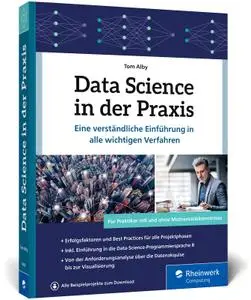 Data Science in der Praxis: Eine verständliche Einführung in alle wichtigen Verfahren