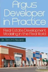 Argus Developer in Practice: Real Estate Development Modeling in the Real World