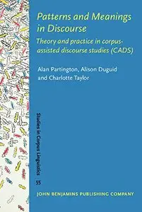 Patterns and Meanings in Discourse: Theory and practice in corpus-assisted discourse studies (CADS)