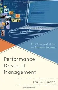 Performance Driven IT Management: Five Practical Steps to Business Success (repost)