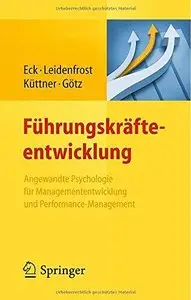 Führungskräfteentwicklung: Angewandte Psychologie für Managemententwicklung und Performance-Management (Repost)