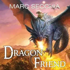 «Dragonfriend» by Marc Secchia