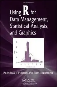 Using R for Data Management, Statistical Analysis, and Graphics by Nicholas J. Horton [Repost] 