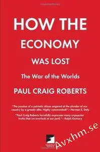 How the Economy Was Lost: The War of the Worlds [Repost]