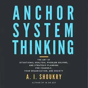 «Anchor System Thinking» by A.I. Shoukry