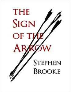 «The Sign of the Arrow» by Stephen Brooke