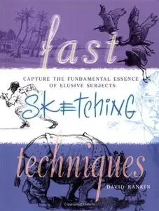 Fast Sketching Techniques: Capture the Fundamental Essence of Elusive Subjects [Repost]