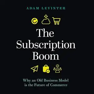 The Subscription Boom: Why an Old Business Model Is the Future of Commerce [Audiobook]