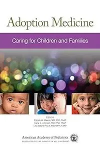 Adoption Medicine: Caring for Children and Families