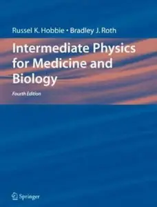 Russell K. Hobbie, Bradley J. Roth, Intermediate Physics for Medicine and Biology (Repost) 