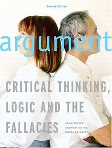 Argument: Critical Thinking, Logic, and the Fallacies, 2nd edition