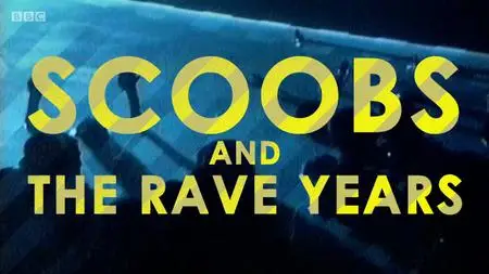 BBC - Scoobs and the Rave Years (2019)