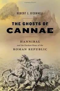 Robert L. O'Connell, "The Ghosts of Cannae: Hannibal and the Darkest Hour of the Roman Republic" (repost)