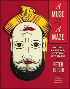 A Muse and a Maze: Writing as Puzzle, Mystery, and Magic