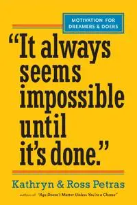 "It Always Seems Impossible Until It's Done.": Motivation for Dreamers & Doers (repost)