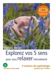 Clarisse Gardet, "Explorez vos 5 sens pour vous relaxer intensément"