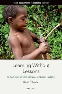 Learning Without Lessons: Pedagogy in Indigenous Communities