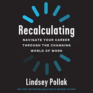 Recalculating: Navigate Your Career Through the Changing World of Work [Audiobook]