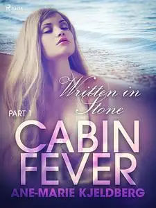 «Cabin Fever 1: Written in Stone» by Ane-Marie Kjeldberg