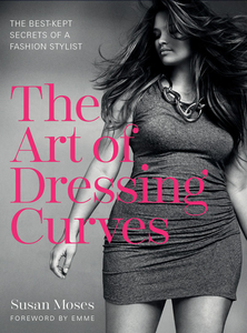 The Art of Dressing Curves The Best-Kept Secrets of a Fashion Stylist