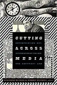 Cutting Across Media: Appropriation Art, Interventionist Collage, and Copyright Law [Repost]