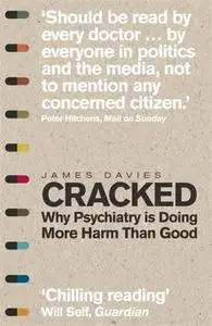«Cracked: Why Psychiatry is Doing More Harm Than Good» by James Davies
