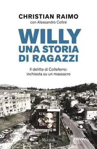 Christian Raimo, Alessandro Coltré - Willy. Una storia di ragazzi