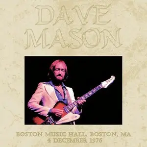 Dave Mason - Boston Music Hall, Boston, MA - December 4th 1976 - The Dan Lampinski Tapes Vol. 29(EX AUD)
