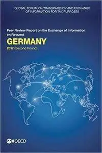 Global Forum on Transparency and Exchange of Information for Tax Purposes: Germany 2017 (Second Round)