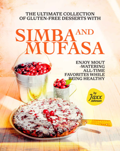 The Ultimate Collection of Gluten-Free Desserts with Simba and Mufasa