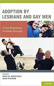 Adoption by Lesbians and Gay Men: A New Dimension in Family Diversity