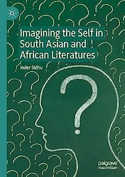 Imagining the Self in South Asian and African Literatures