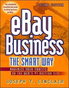 eBay Business the Smart Way: Maximize Your Profits on the Web's #1 Auction Site (repost)