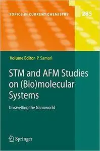 STM and AFM Studies on (Bio)molecular Systems: Unravelling the Nanoworld