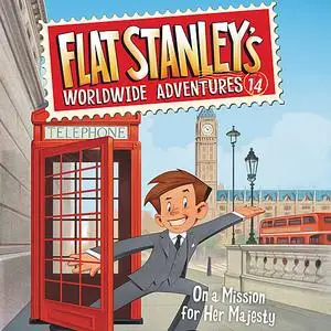 «Flat Stanley's Worldwide Adventures #14: On a Mission for Her Majesty» by Jeff Brown