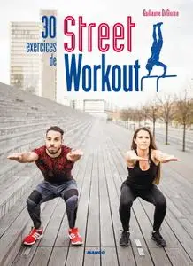 Guillaume Di Giorno, "30 exercices de Street Workout"