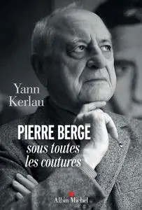 Yann Kerlau, "Pierre Bergé sous toutes les coutures"