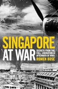 Singapore at war: secrets from the fall, liberation & aftermath of WWII