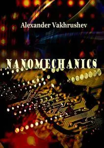 "Nanomechanics" ed. by Alexander Vakhrushev